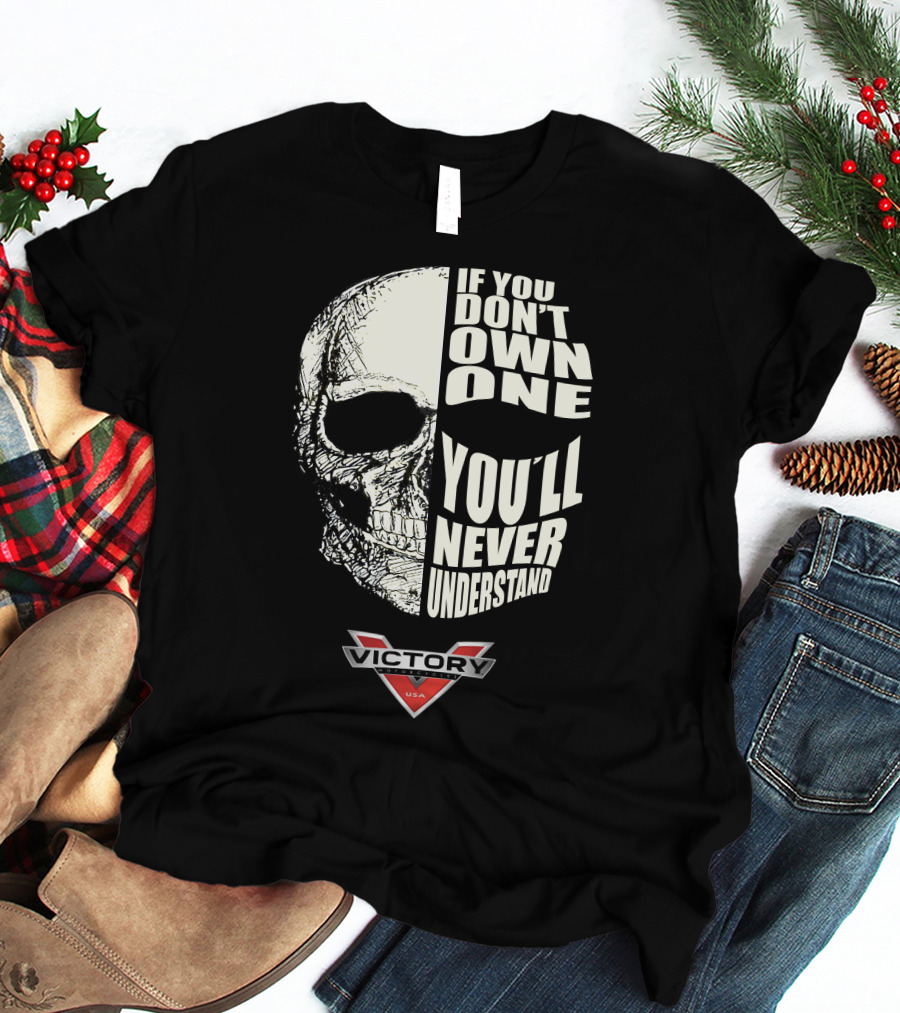 IF YOU DON'T OWN ONE YOU'LL NEVER UNDERSTAND VICTORY USA SKULL T-Shirt