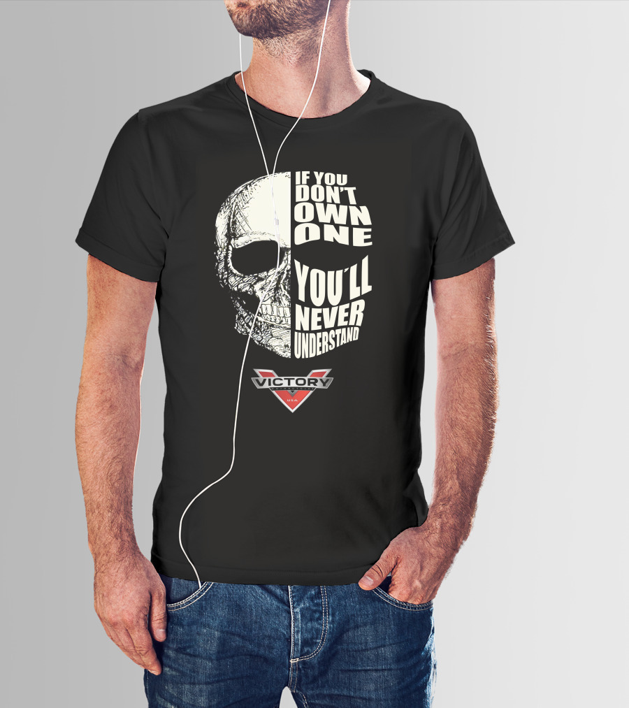IF YOU DON'T OWN ONE YOU'LL NEVER UNDERSTAND VICTORY USA SKULL T-Shirt