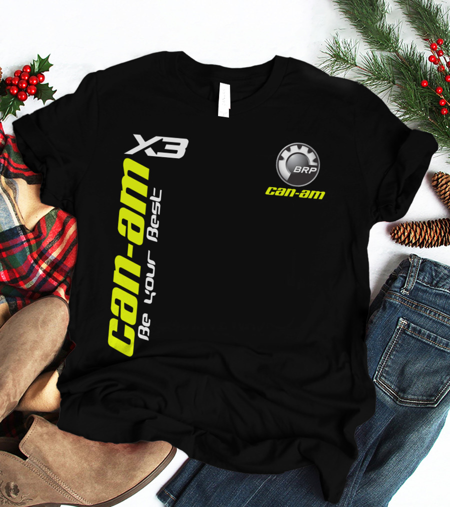 Can-Am X3 BRP Be Your Best T-Shirt