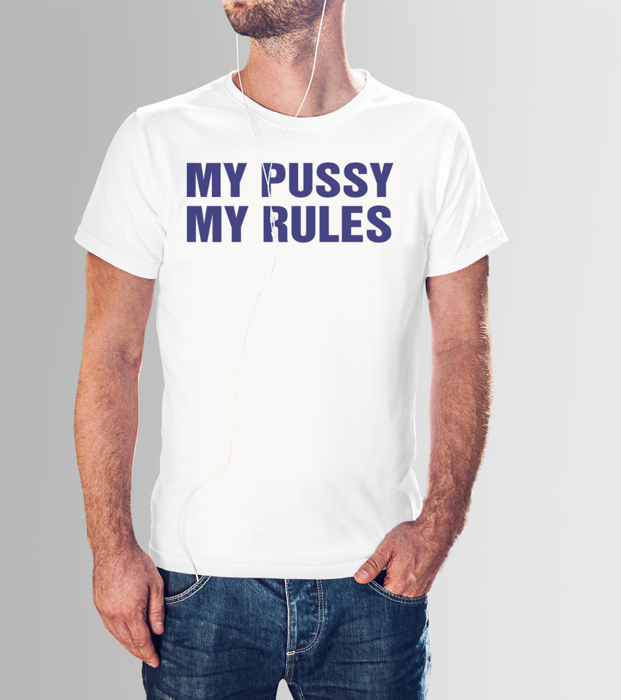 My Pussy My Rules T-Shirt