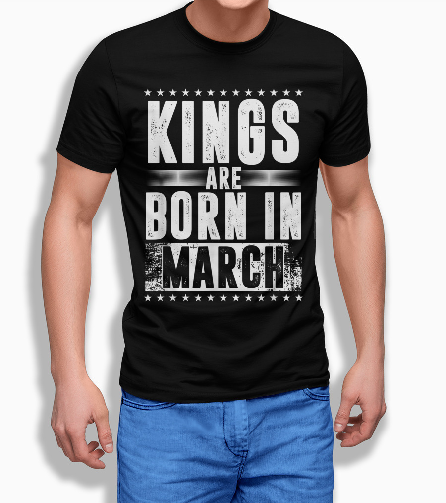 Kings Are Born In March Month Zodiac Sign Pisces Aries March T-Shirt