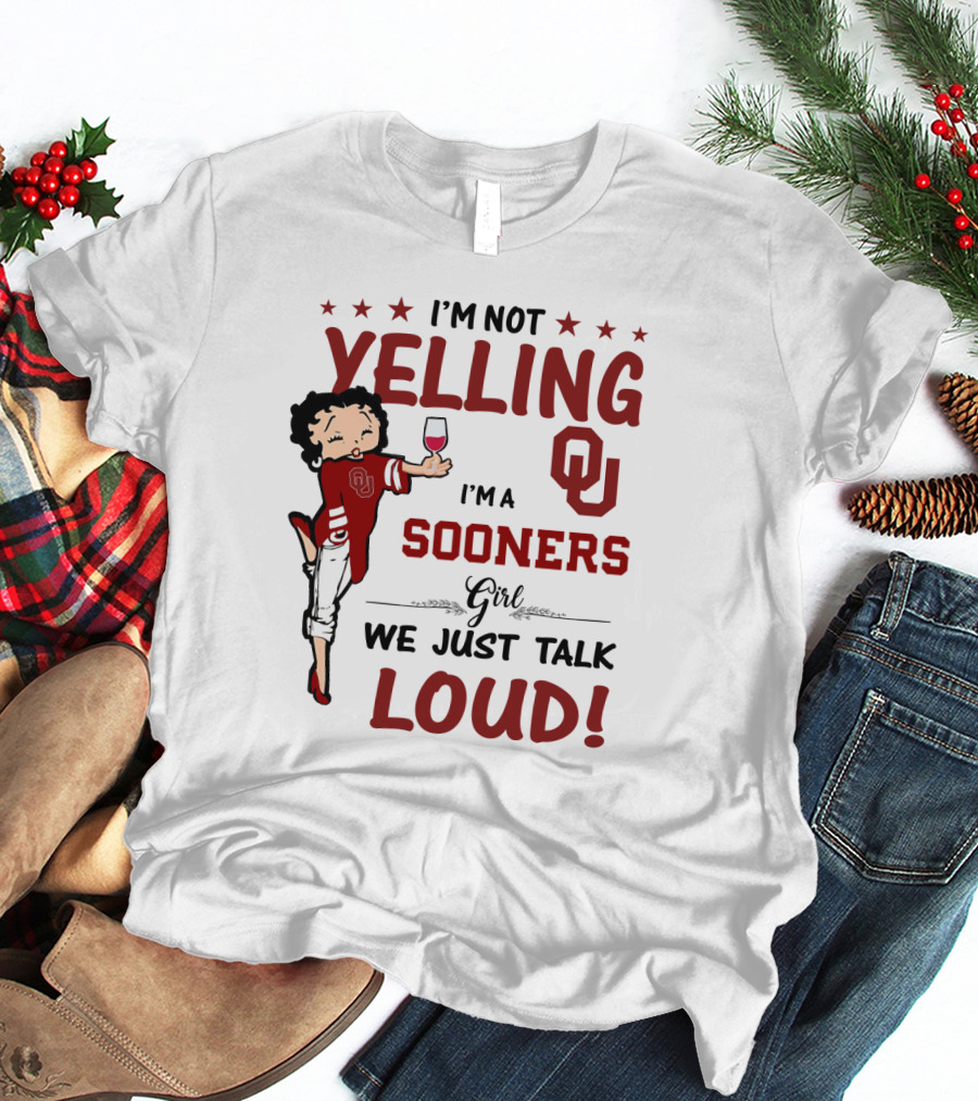 I'm Not Yelling I'm A Sooners Girl We Just Talk Loud OU T-Shirt