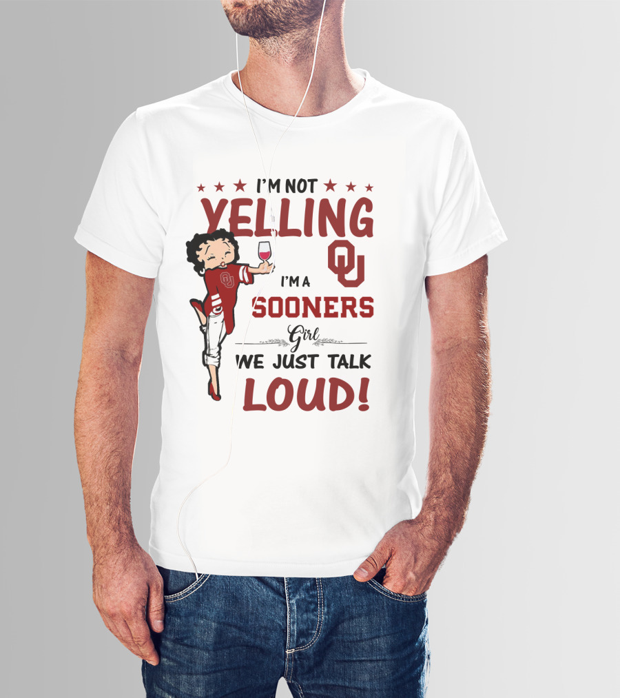 I'm Not Yelling I'm A Sooners Girl We Just Talk Loud OU T-Shirt