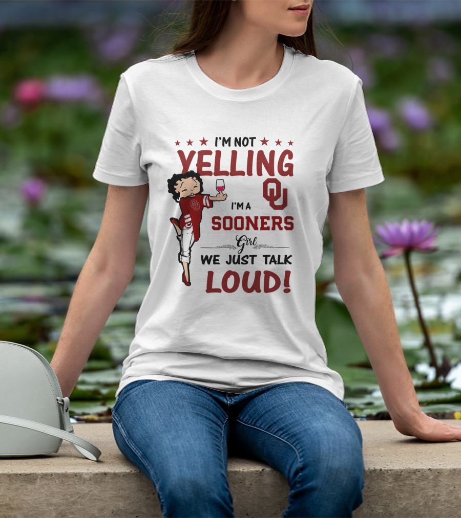 I'm Not Yelling I'm A Sooners Girl We Just Talk Loud OU T-Shirt