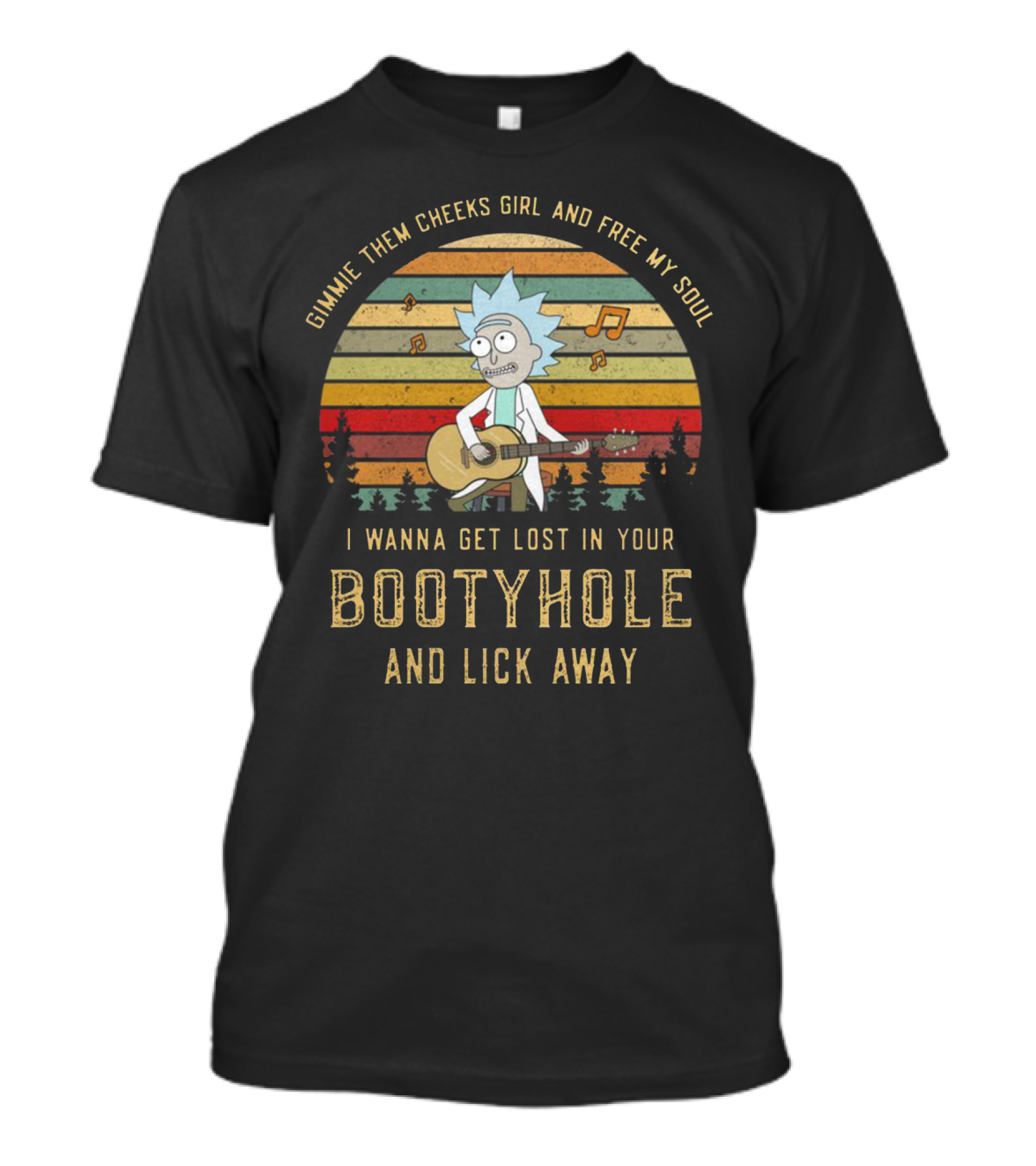Vintage Rick And Morty Gimmie Them Cheeks Girl And Free My Soul I Wanna Get Lost In Your Bootyhole And Lick Away T-Shirt