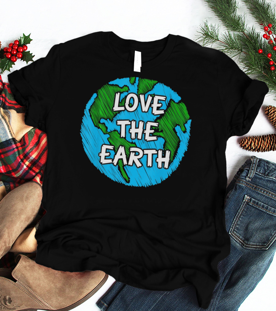 LOVE THE EARTH T-Shirt