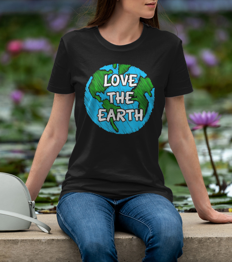 LOVE THE EARTH T-Shirt