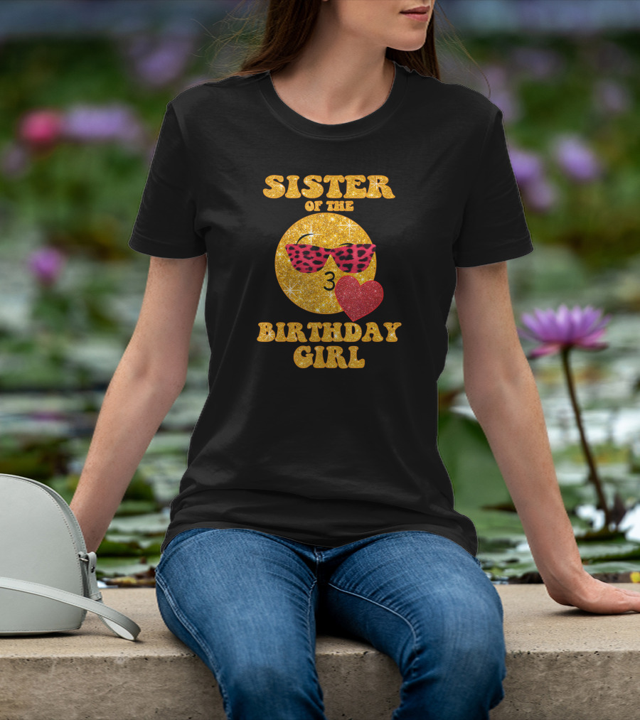 Sister Of The Birthday Girl 3 With Heart And Sunglasses T-Shirt