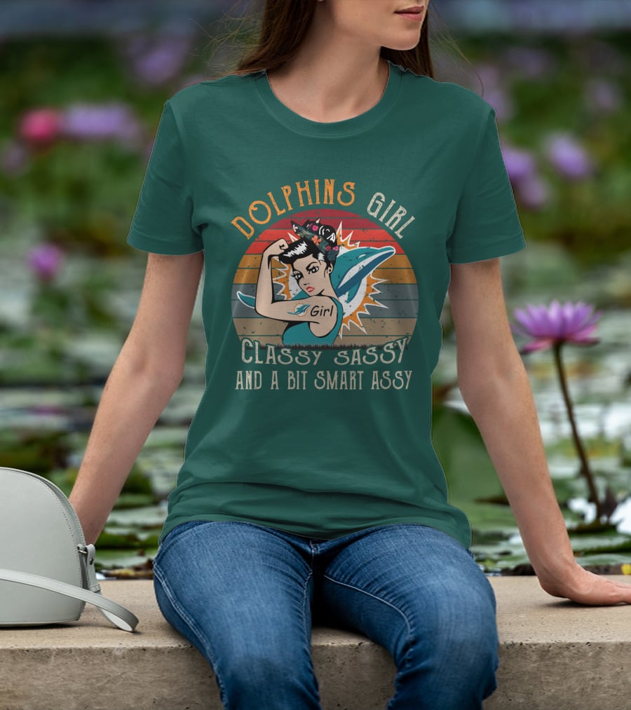 Dolphins Girl Classy Sassy And A Bit Smart Assy Miami Dolphins T-Shirt