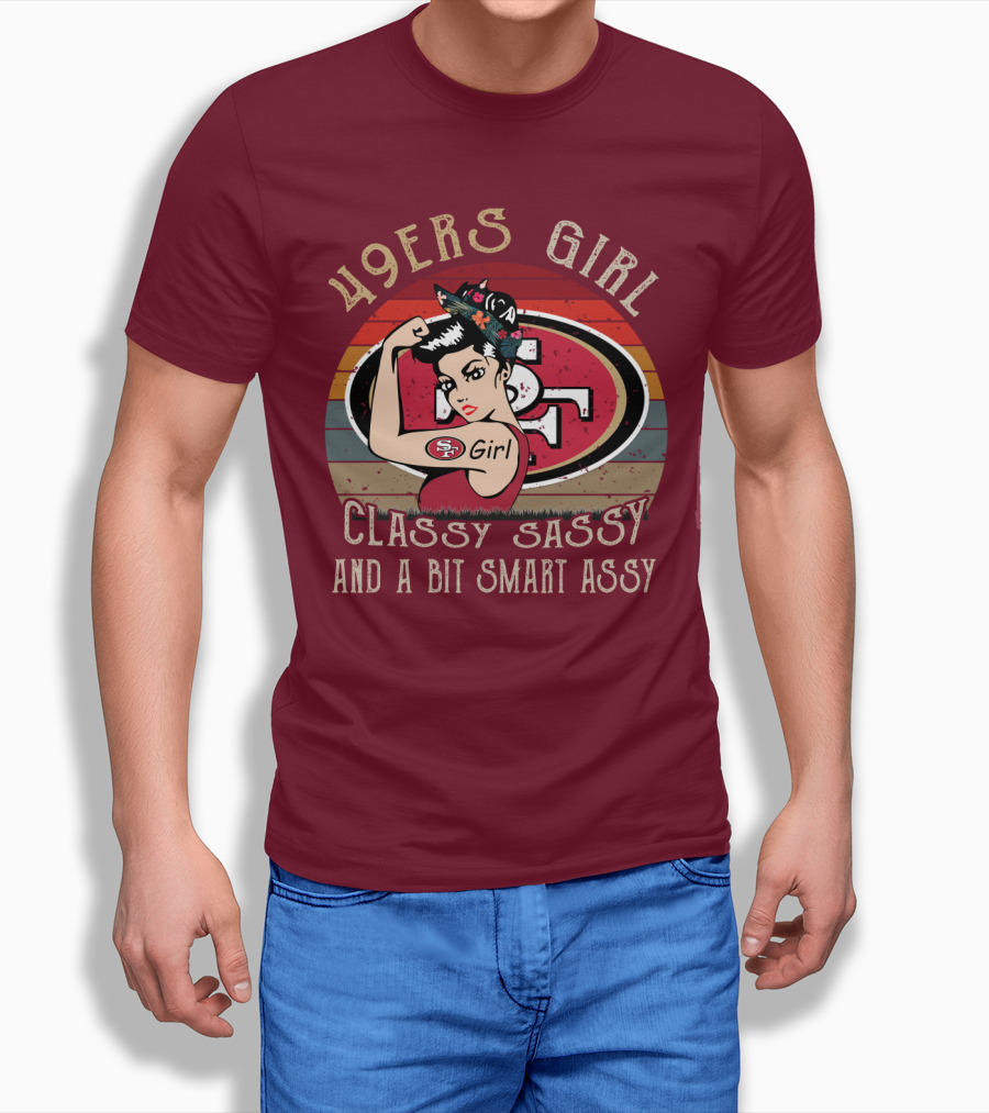 49ers Girl Classy Sassy And A Bit Smart Assy T-Shirt
