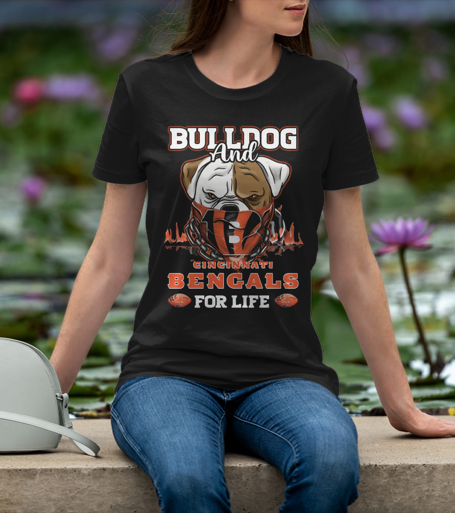 BULLDOG AND CINCINNATI BENGALS FOR LIFE T-Shirt
