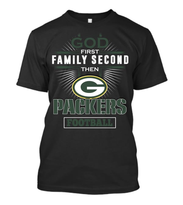 God First Family Second Then Packers Football T-Shirt