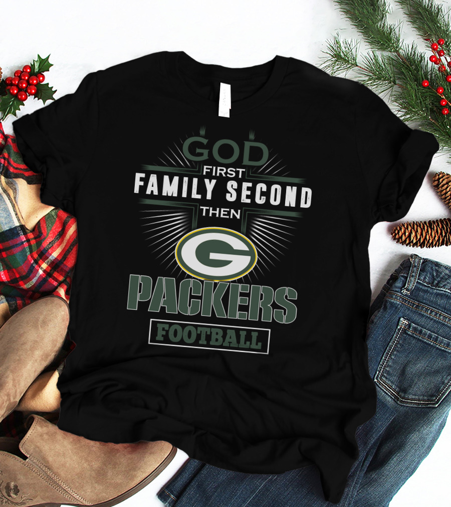 God First Family Second Then Packers Football T-Shirt