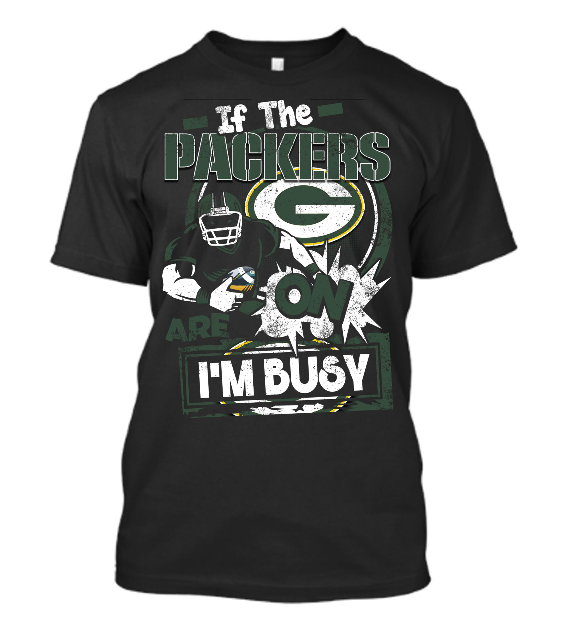 If The Packers Are On I'm Busy Green Bay Packers T-Shirt