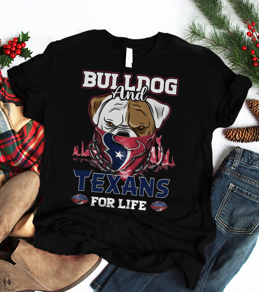 Bulldog And Texans For Life T-Shirt