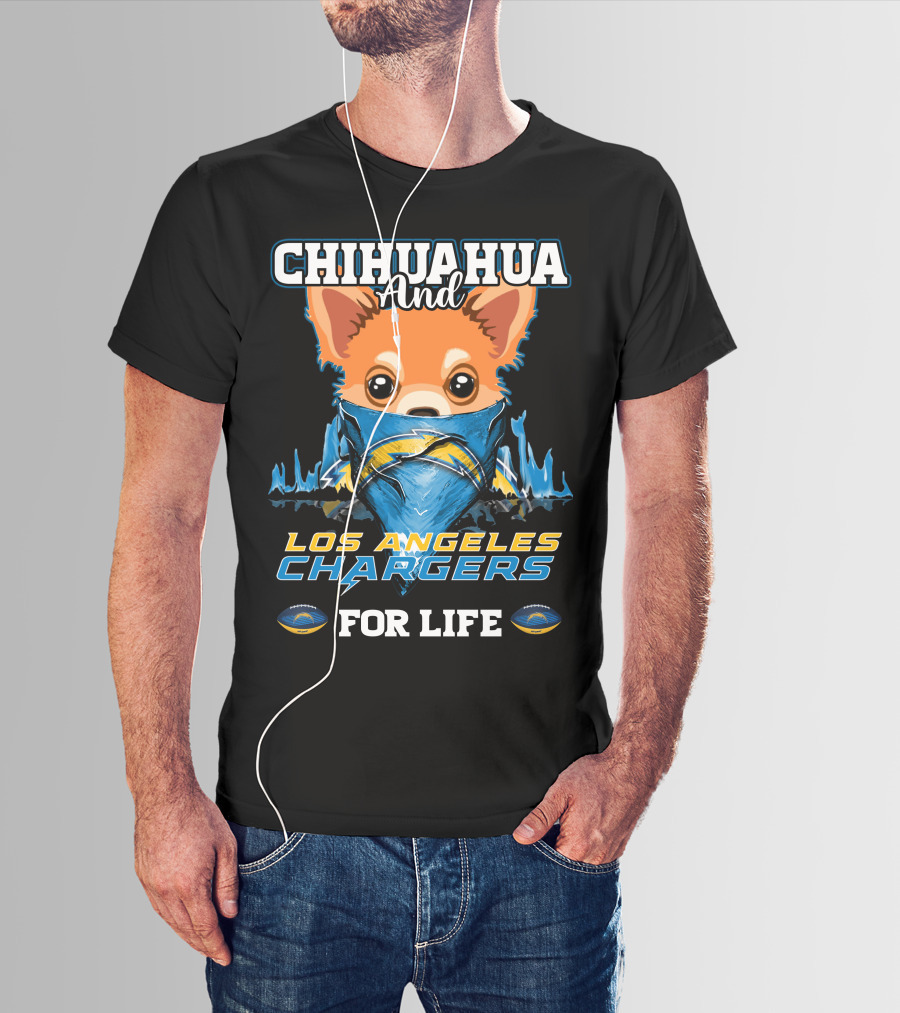 CHIHUAHUA And LOS ANGELES CHARGERS FOR LIFE T-Shirt