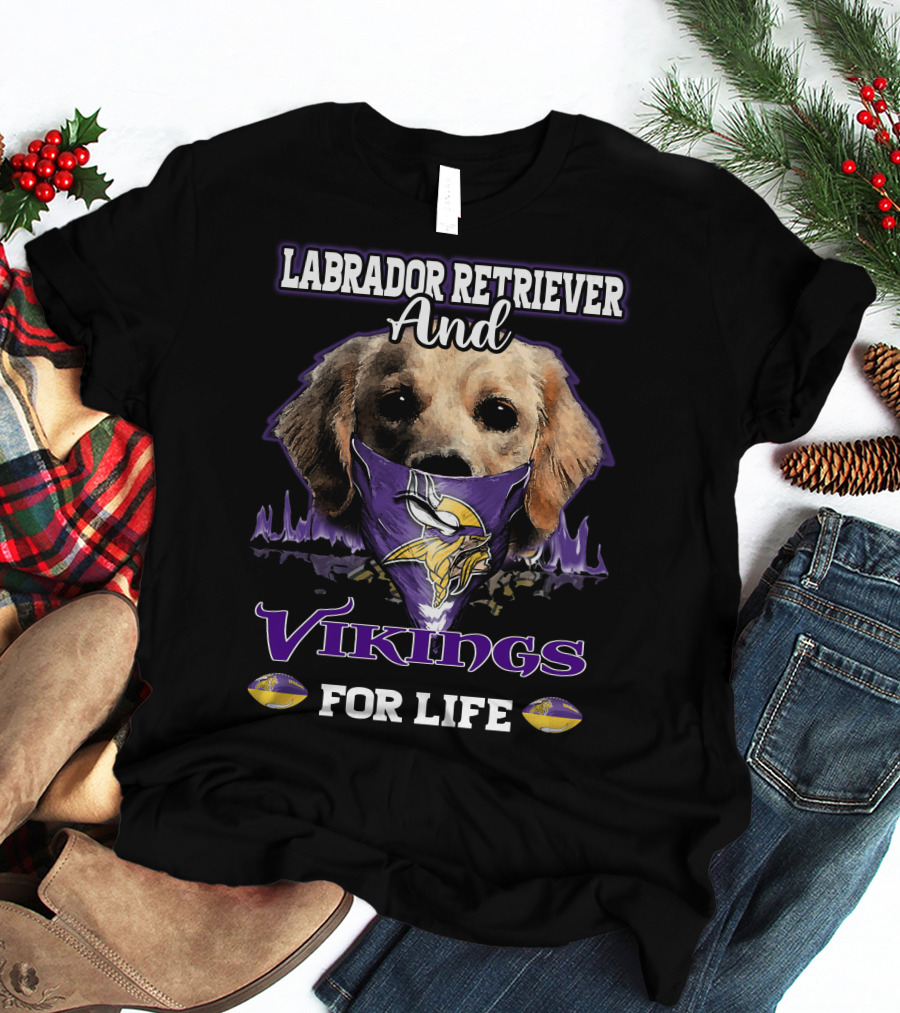 Labrador Retriever And Vikings For Life T-Shirt