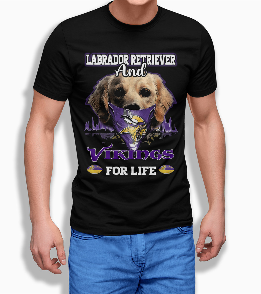 Labrador Retriever And Vikings For Life T-Shirt