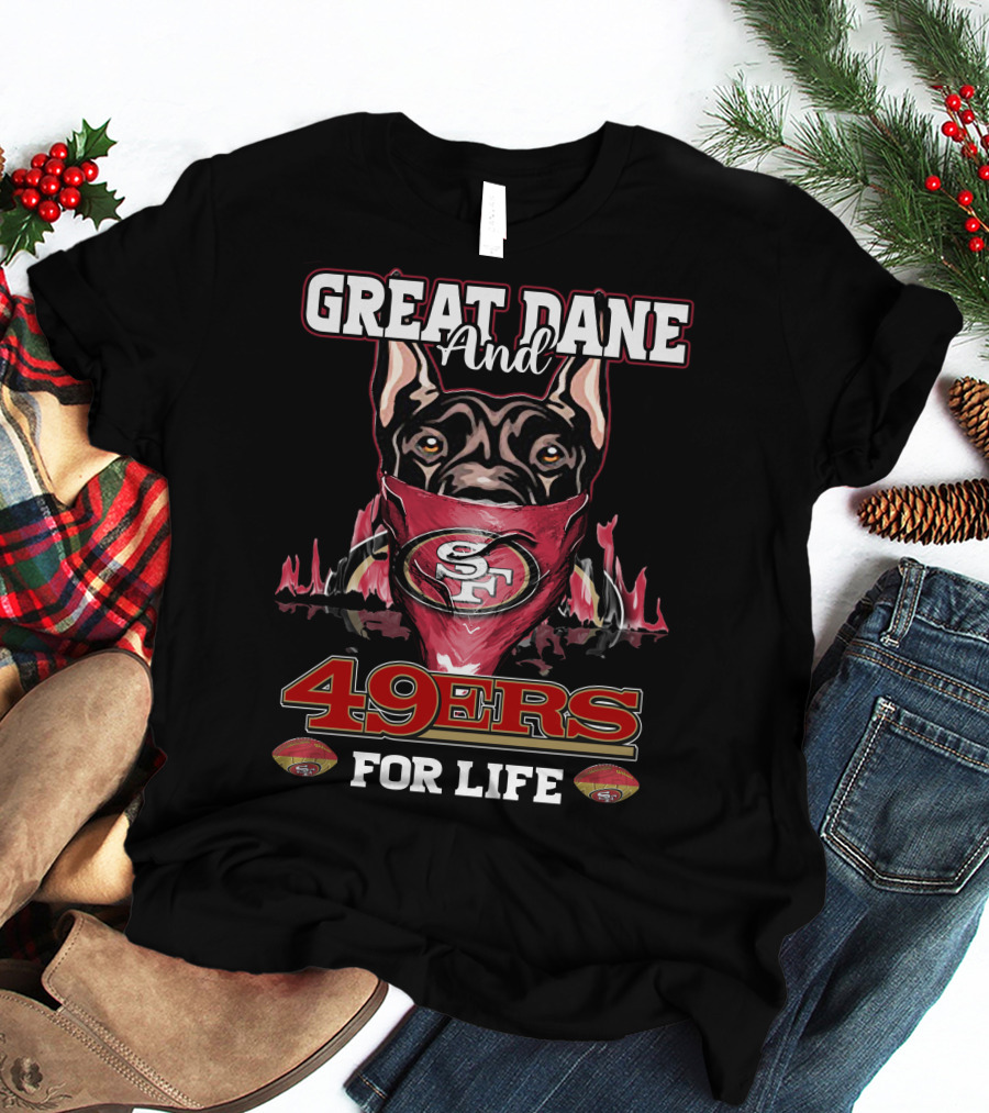 Great Dane And 49ers For Life T-Shirt