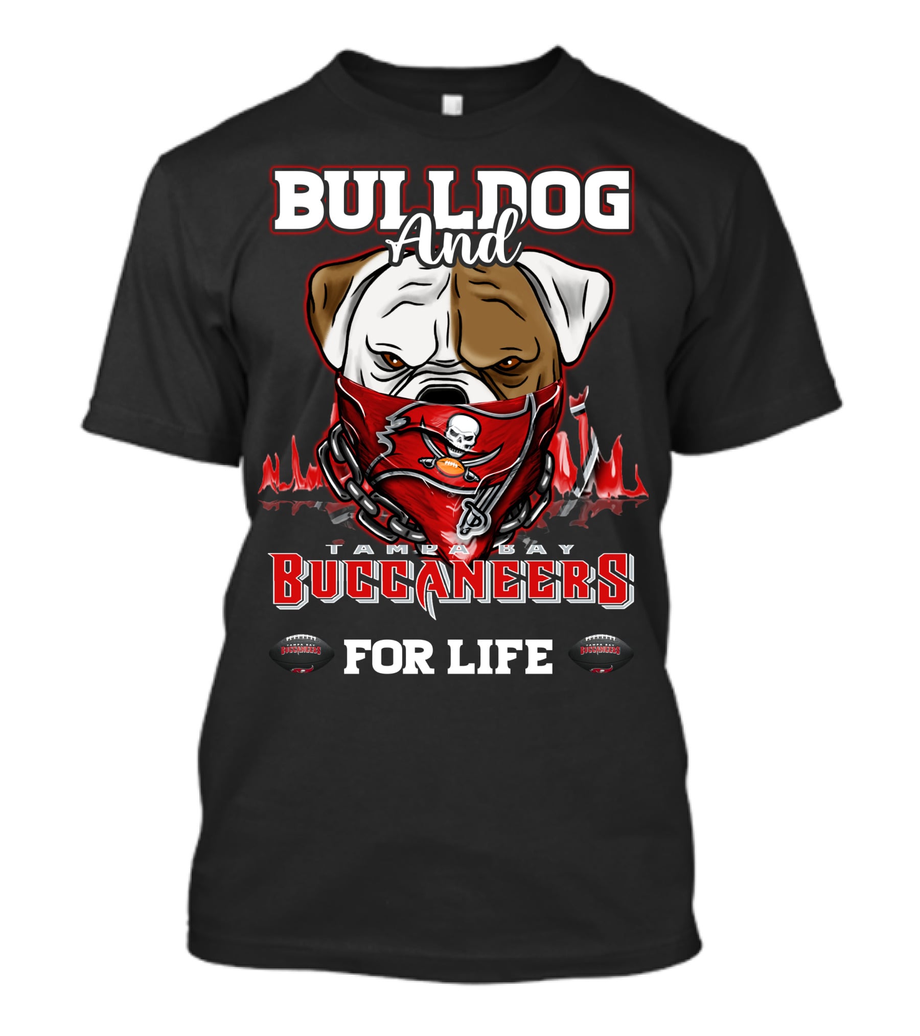 Bulldog And Tampa Bay Buccaneers For Life T-Shirt