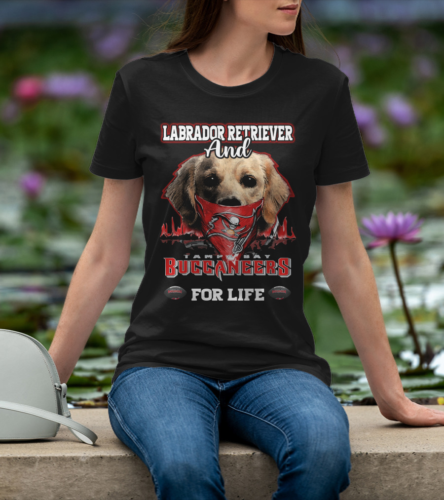 Labrador Retriever And Tampa Bay Buccaneers For Life T-Shirt
