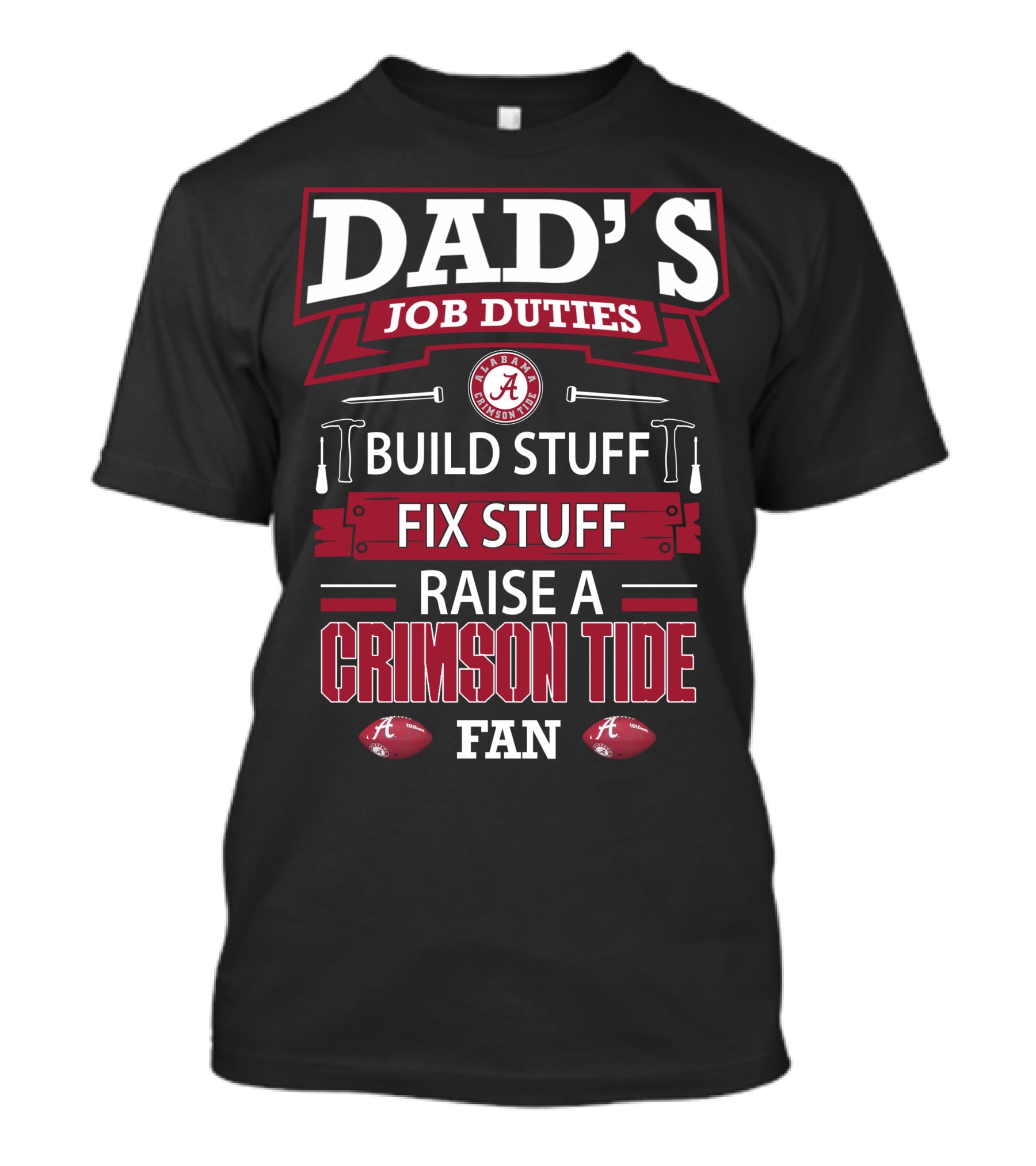 Dad's Job Duties Build Stuff Fix Stuff Raise A Crimson Tide Fan T-Shirt
