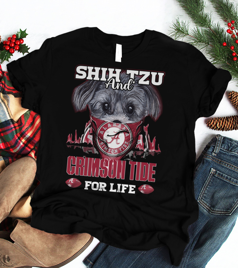 Shih Tzu And Alabama Crimson Tide For Life T-Shirt