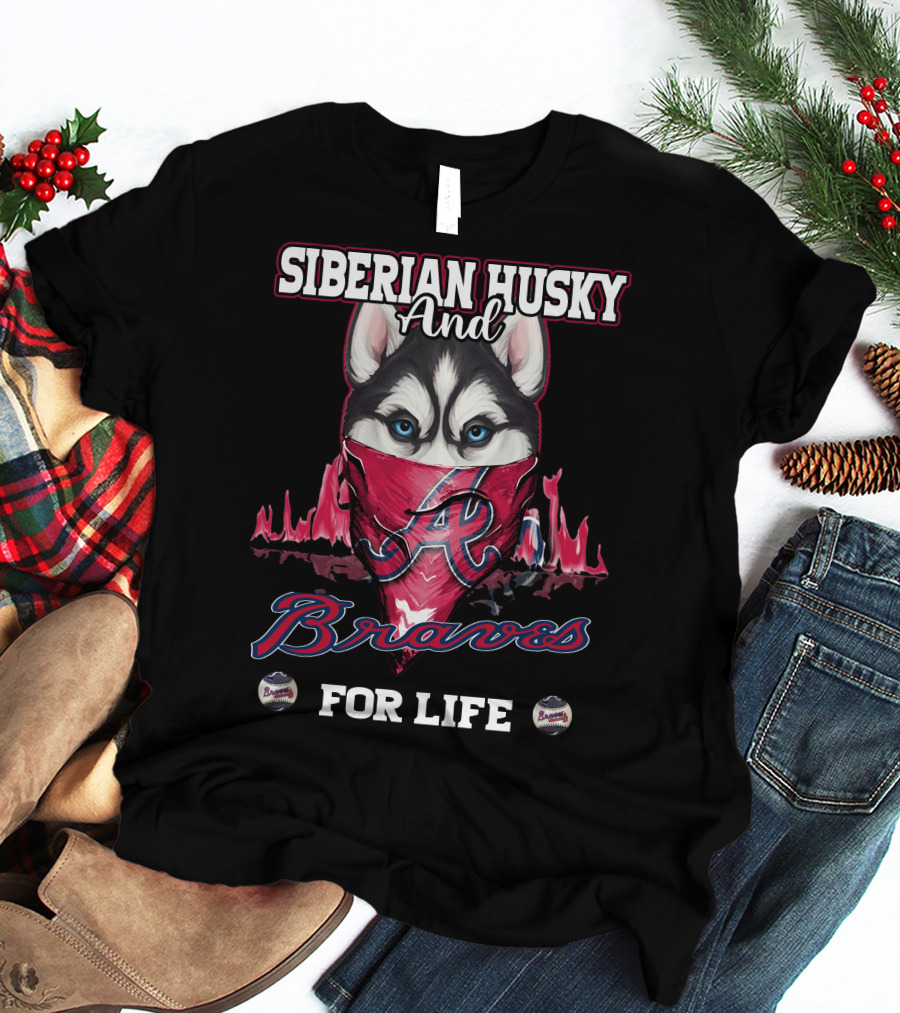 Siberian Husky And Braves For Life T-Shirt