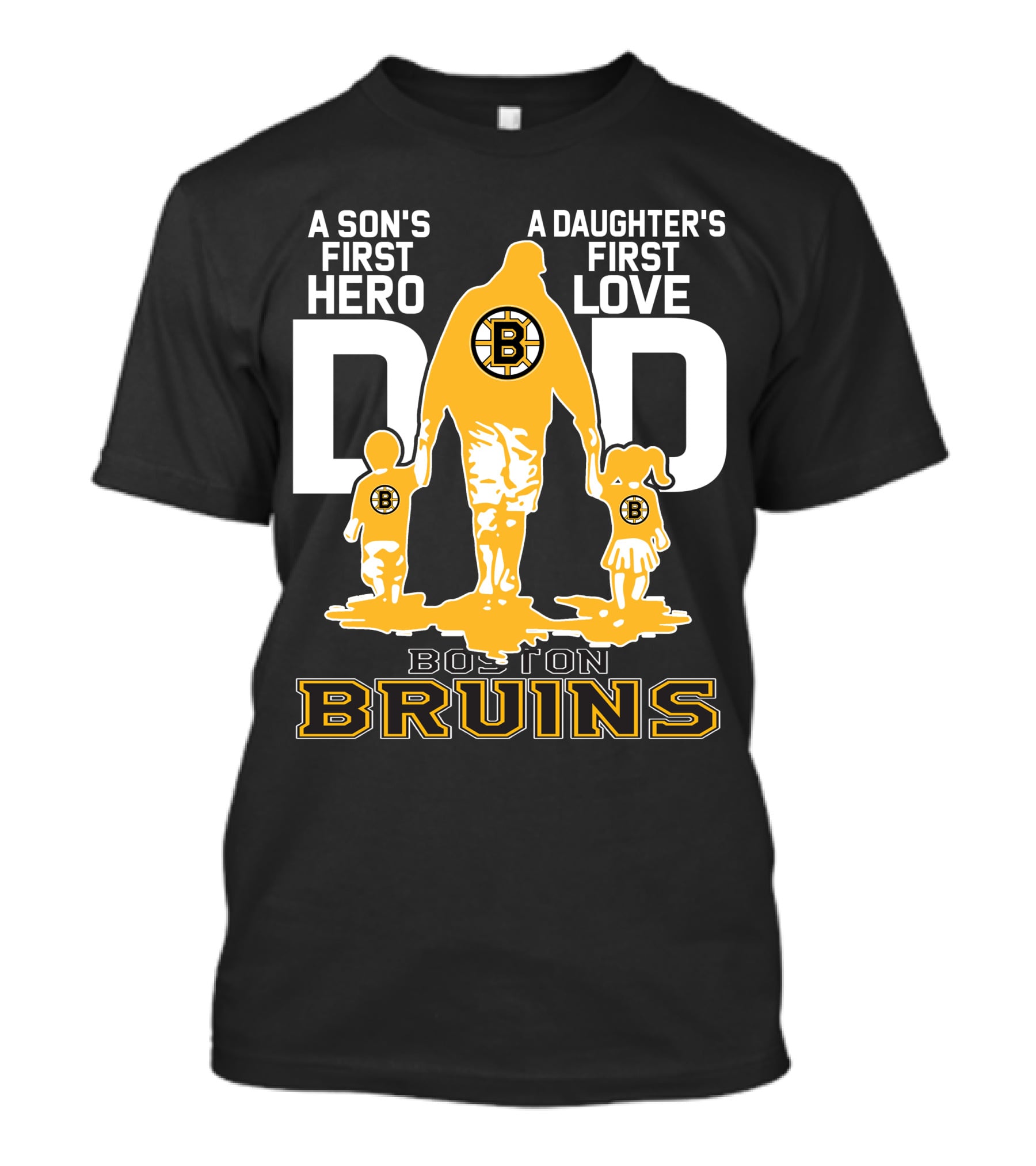 Boston Bruins A Son's First Hero A Daughter's First Love Dad T-Shirt