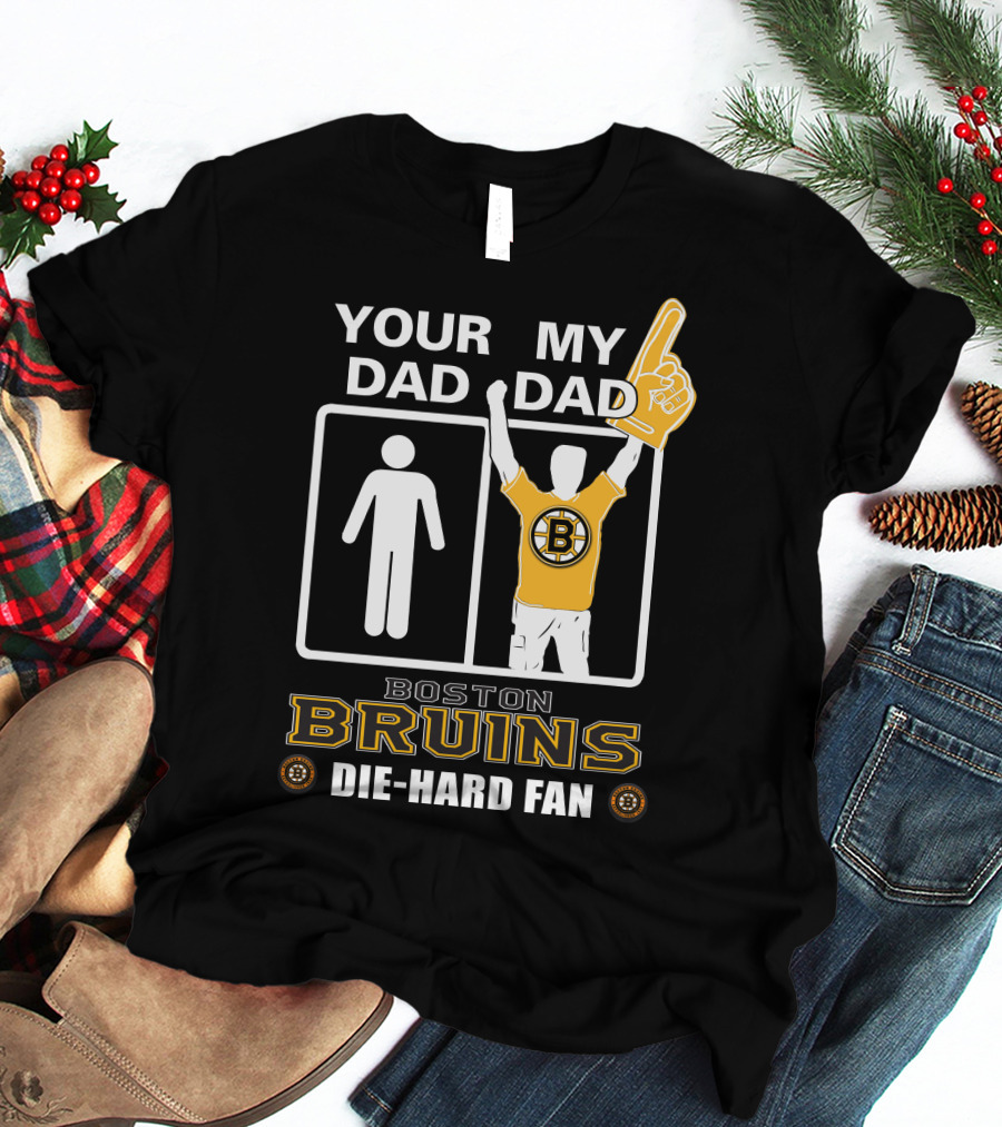 Ydmd Your Dad My Dad Boston Bruins Die-Hard Fan T-Shirt