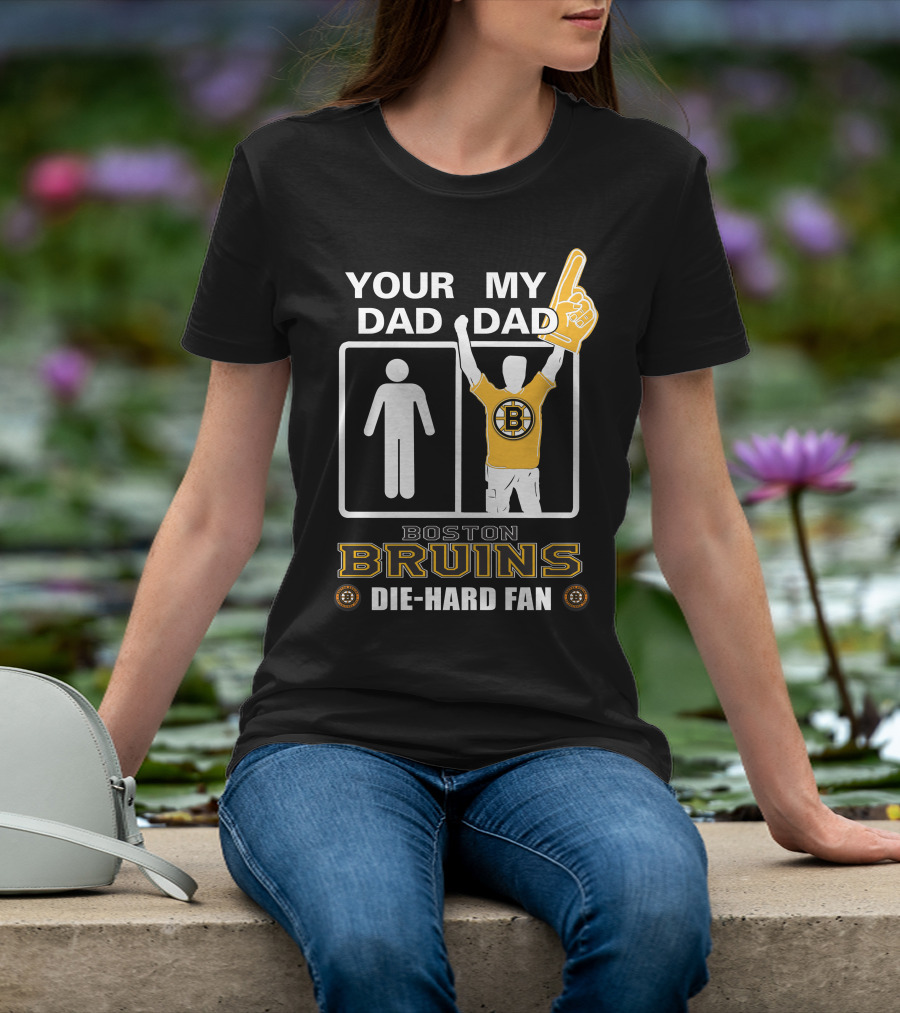 Ydmd Your Dad My Dad Boston Bruins Die-Hard Fan T-Shirt