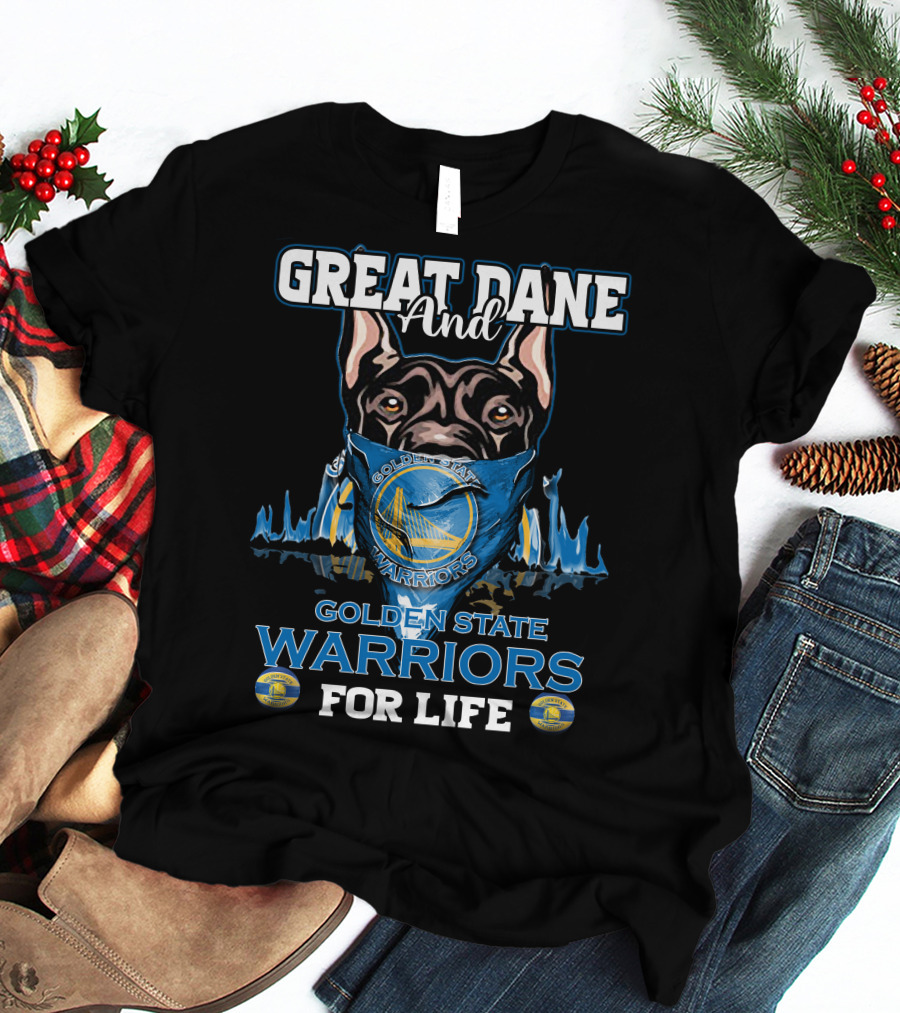 Great Dane And Golden State Warriors For Life T-Shirt