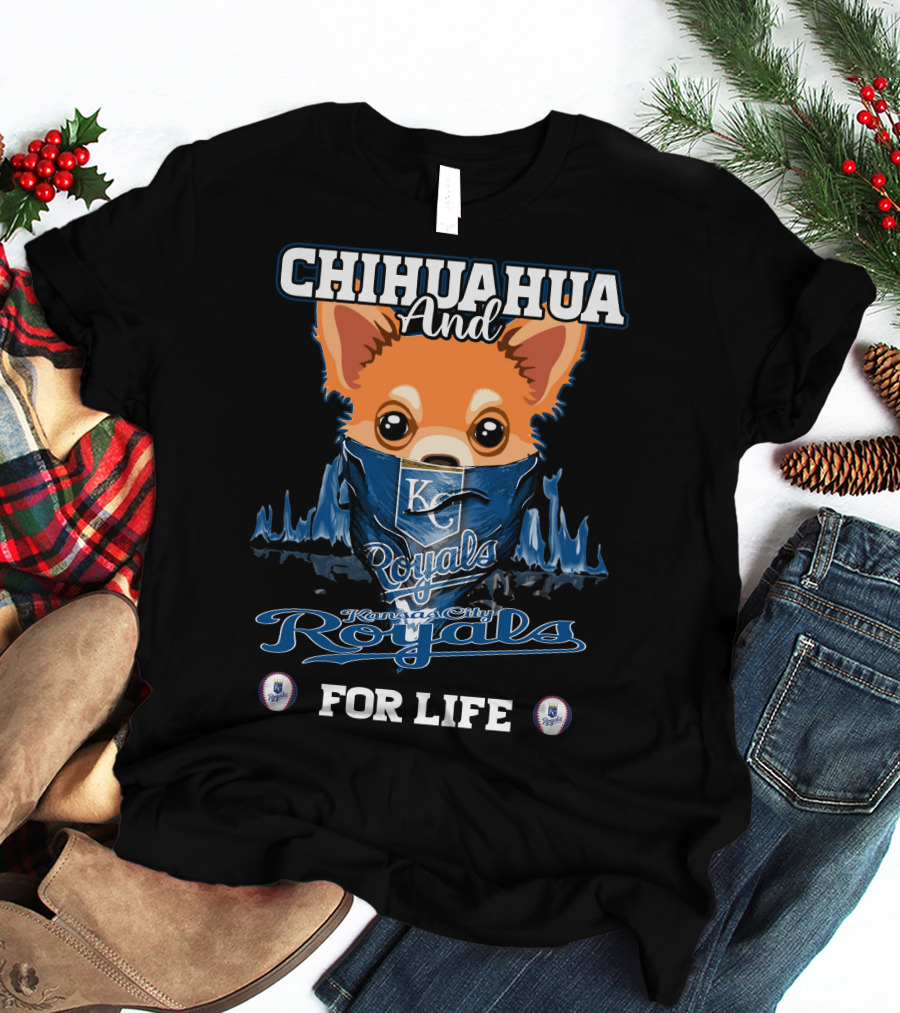 Chihuahua And Kansas City Royals For Life T-Shirt