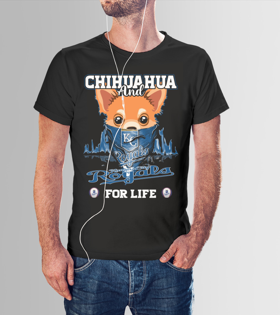Chihuahua And Kansas City Royals For Life T-Shirt