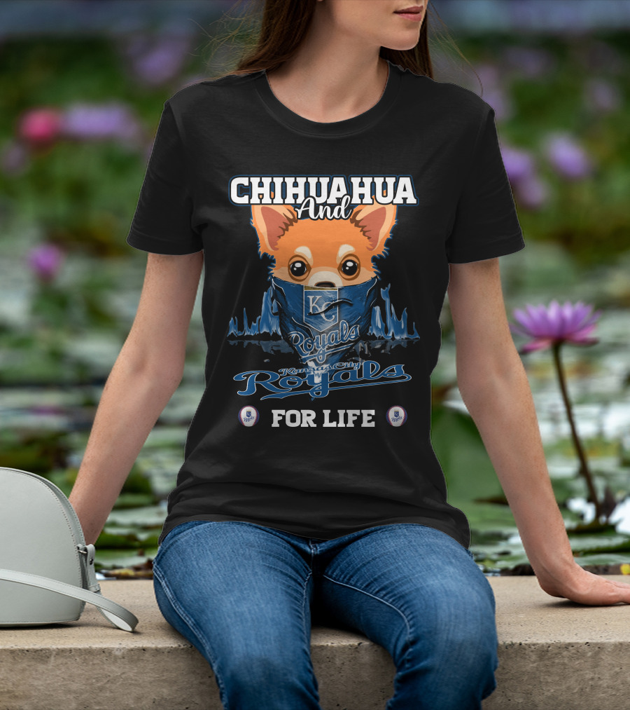 Chihuahua And Kansas City Royals For Life T-Shirt