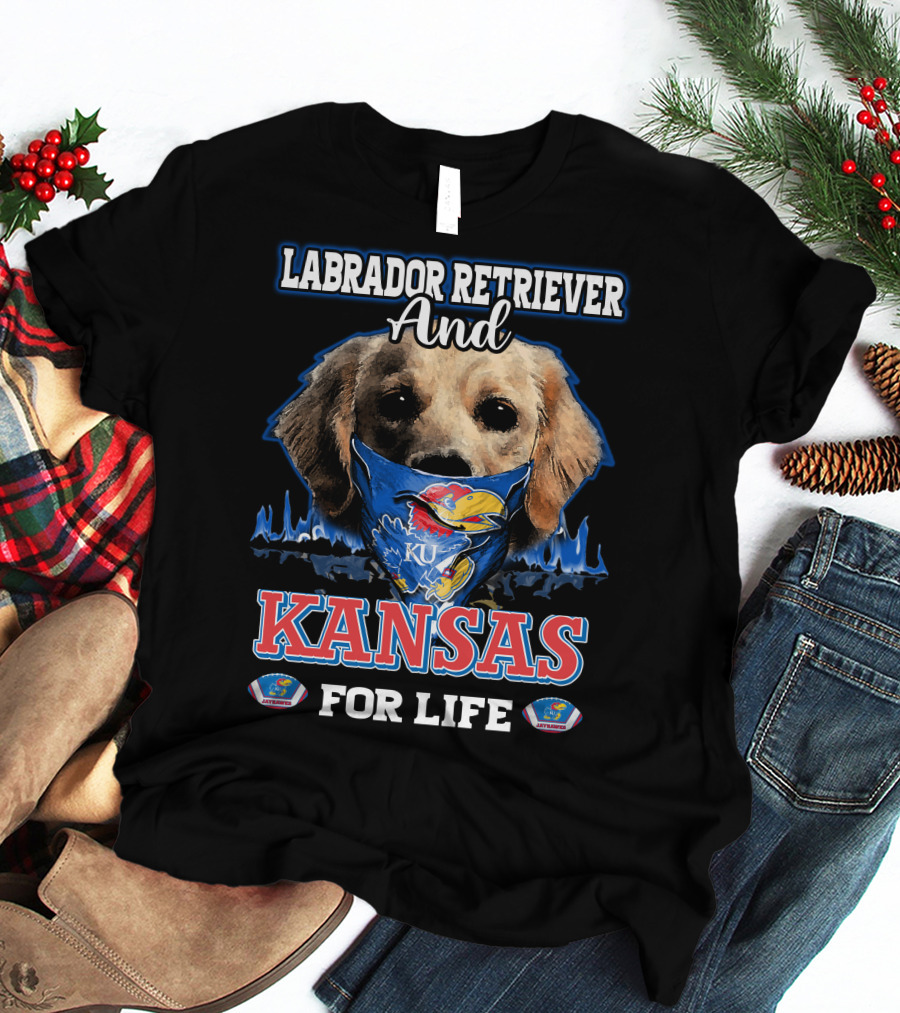 Labrador Retriever And Kansas Jayhawks For Life T-Shirt