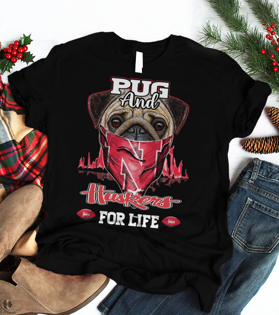 Pug And Huskers Nebraska Cornhuskers For Life T-Shirt