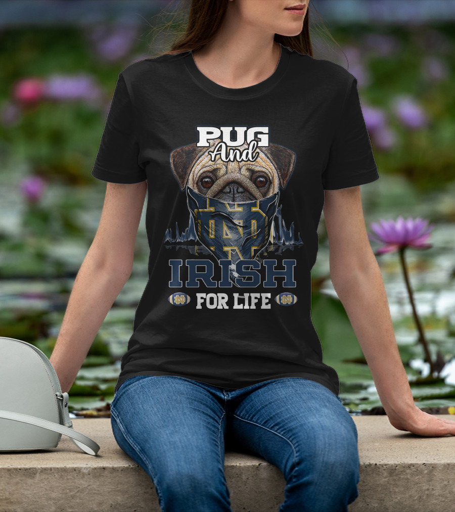 Pug And Irish For Life Notre Dame Fighting Irish T-Shirt