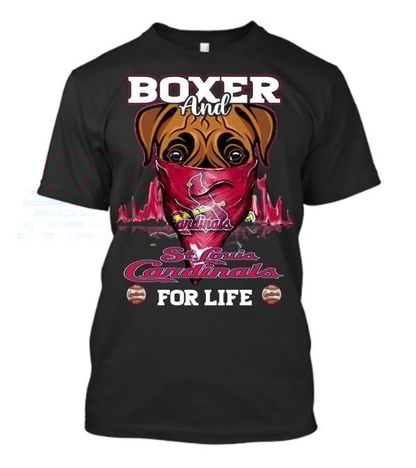 Boxer And St. Louis Cardinals For Life T-Shirt