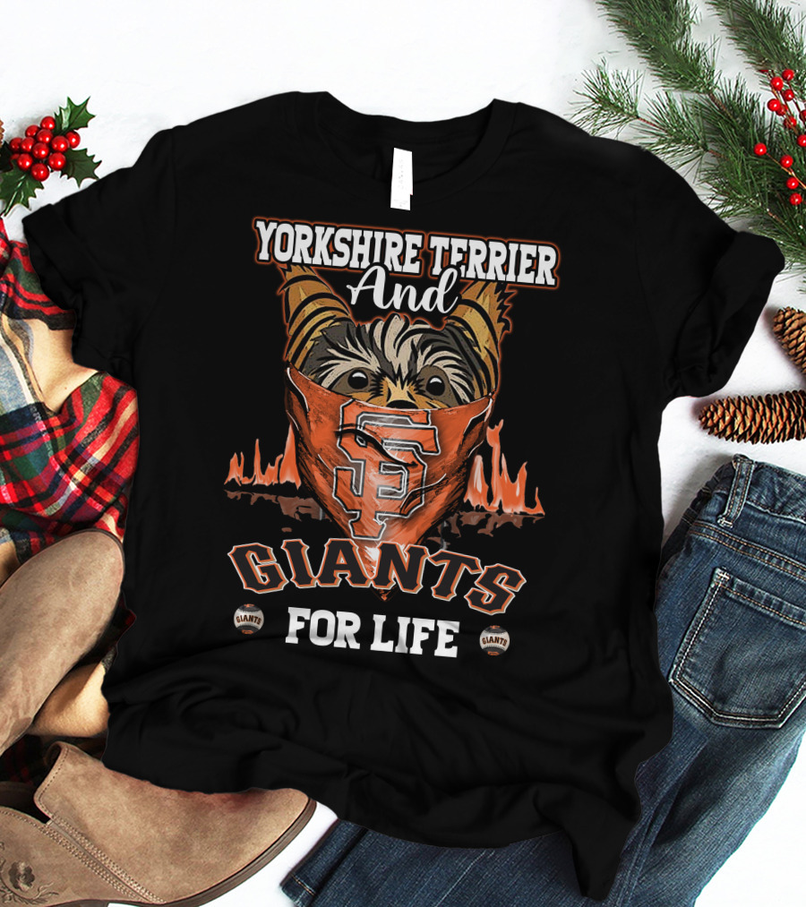 Yorkshire Terrier And San Francisco Giants For Life T-Shirt