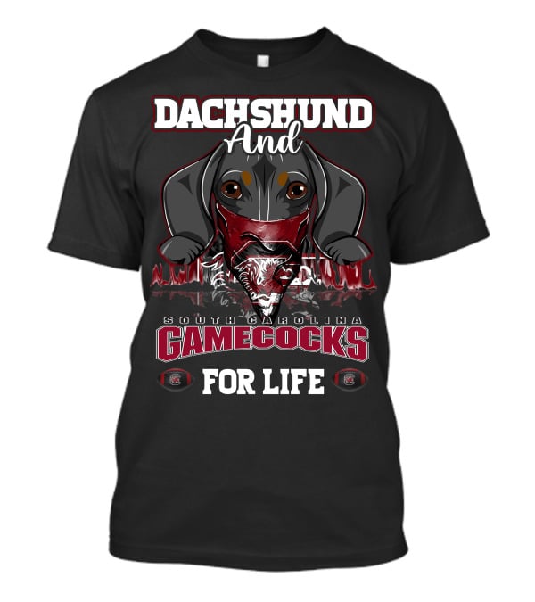 Dachshund And South Carolina Gamecocks For Life T-Shirt