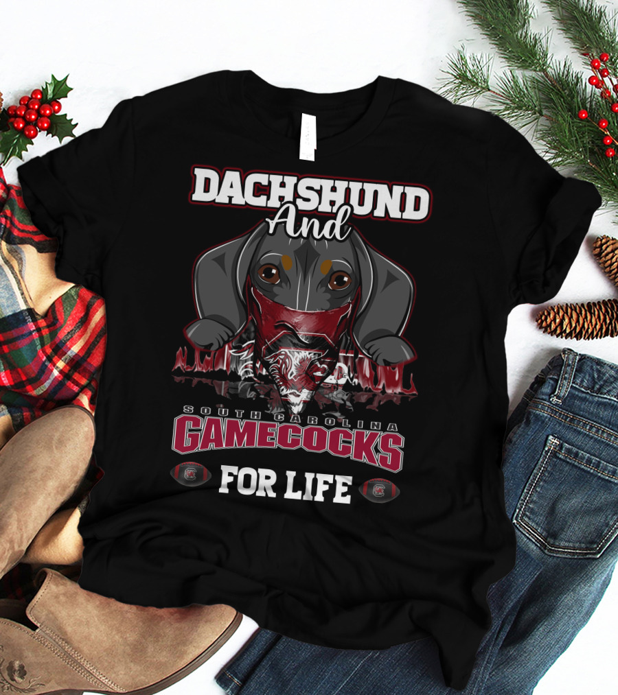 Dachshund And South Carolina Gamecocks For Life T-Shirt