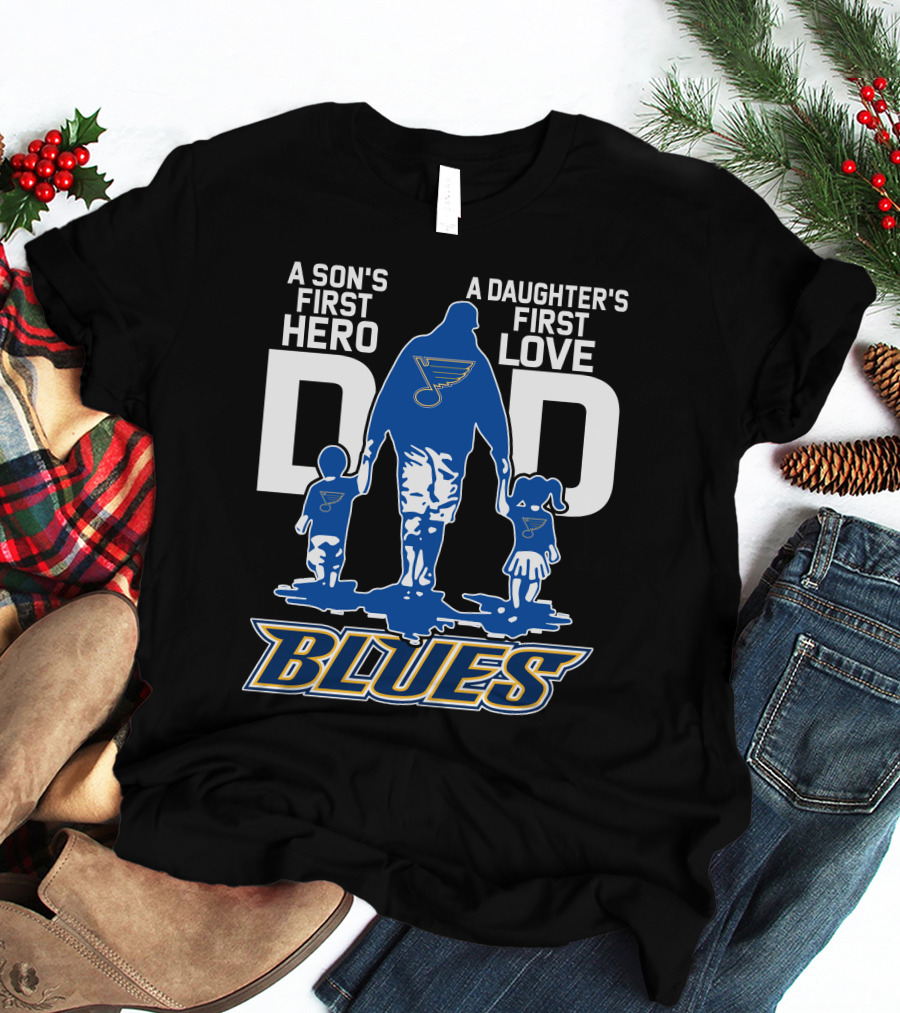A Son's First Hero A Daughter's First Love Dad St. Louis Blues T-Shirt