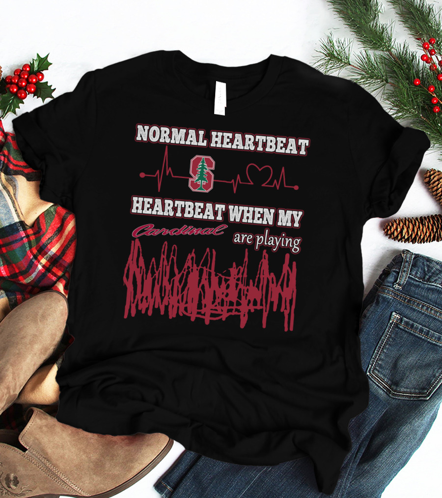 Normal Heartbeat Stanford Cardinal Heartbeat When My Cardinal Are Playing T-Shirt