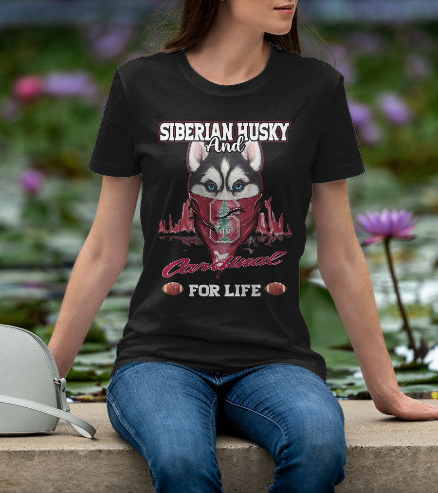 Siberian Husky And Cardinal For Life Stanford Football T-Shirt