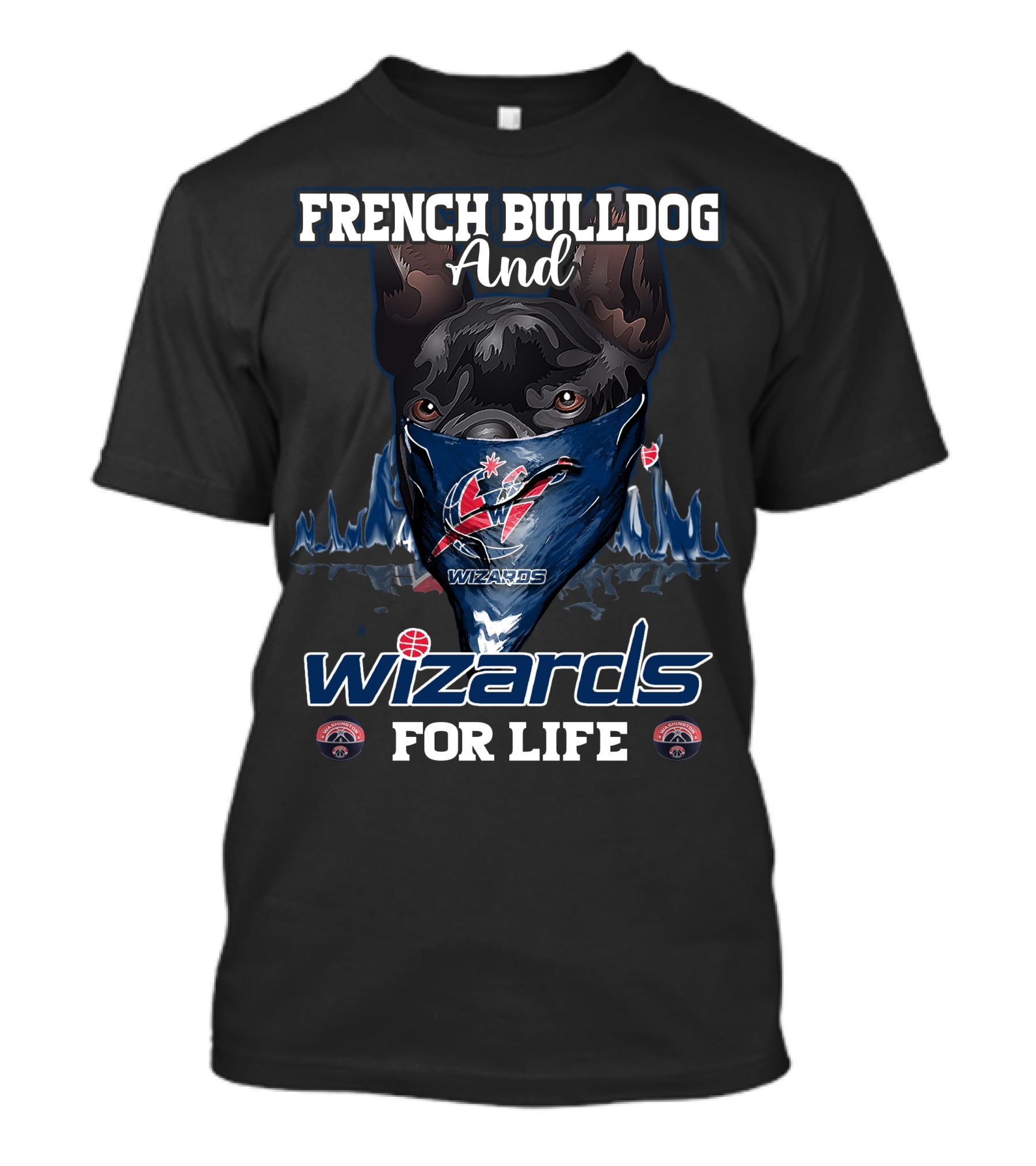 FRENCH BULLDOG AND WIZARDS FOR LIFE WASHINGTON WIZARDS T-Shirt