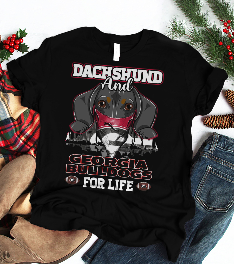 Dachshund And Georgia Bulldogs For Life T-Shirt