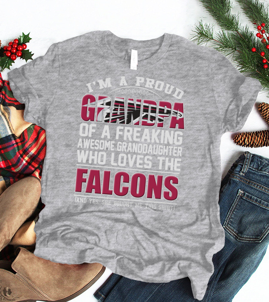 I'm A Proud Grandpa Of A Freaking Awesome Granddaughter Who Loves The Falcons T-Shirt