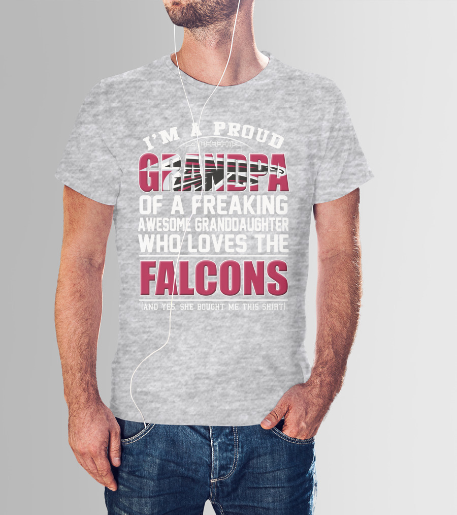 I'm A Proud Grandpa Of A Freaking Awesome Granddaughter Who Loves The Falcons T-Shirt