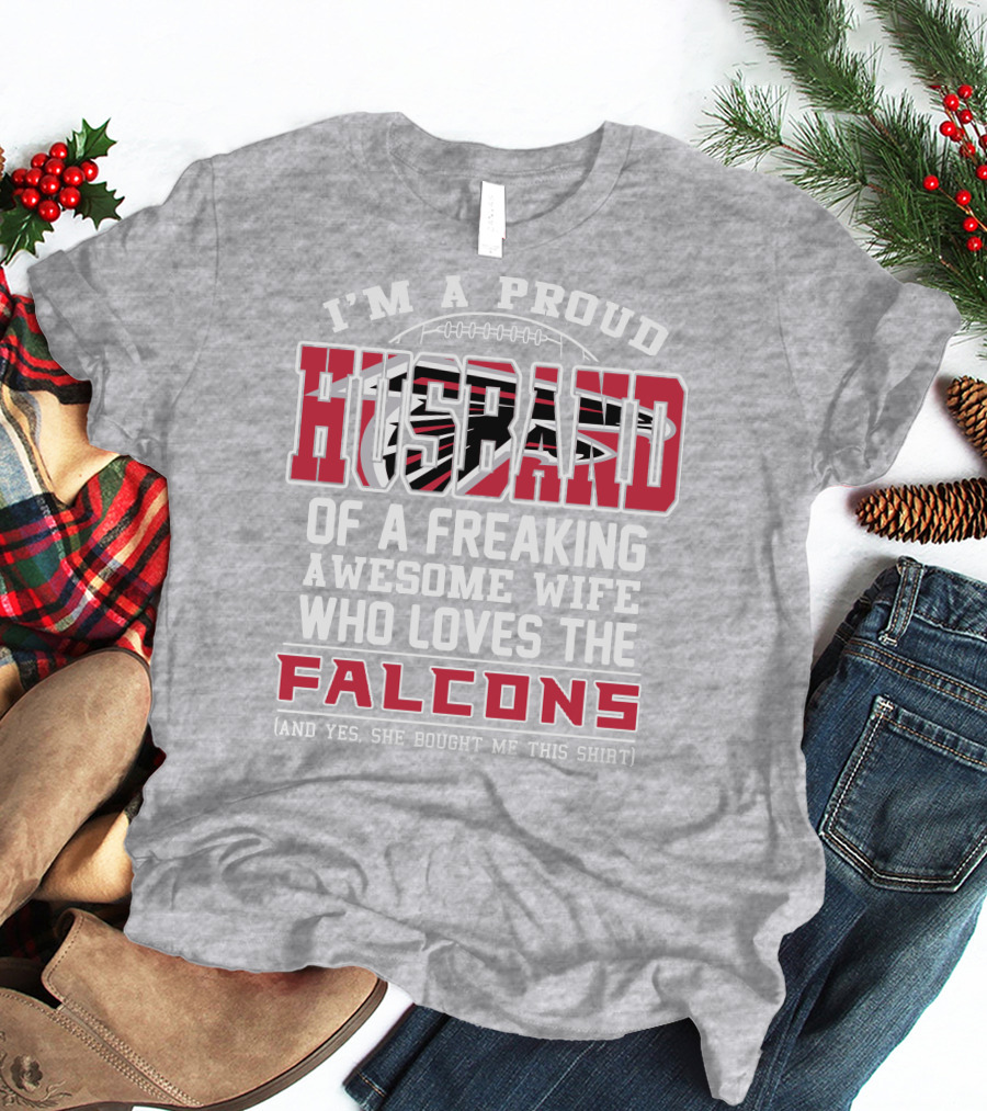 I'm A Proud Husband Of A Freaking Awesome Wife Who Loves The Falcons T-Shirt